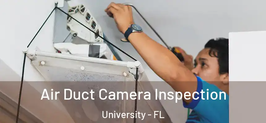 Air Duct Camera Inspection University - FL