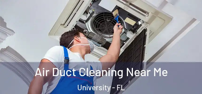 Air Duct Cleaning Near Me University - FL