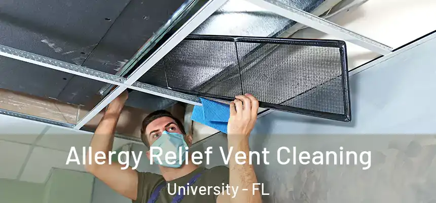Allergy Relief Vent Cleaning University - FL