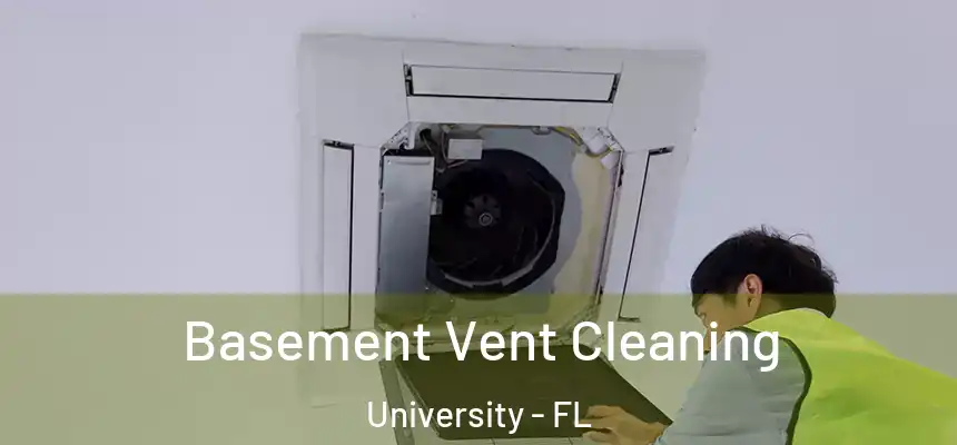 Basement Vent Cleaning University - FL