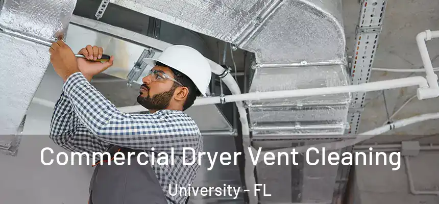 Commercial Dryer Vent Cleaning University - FL