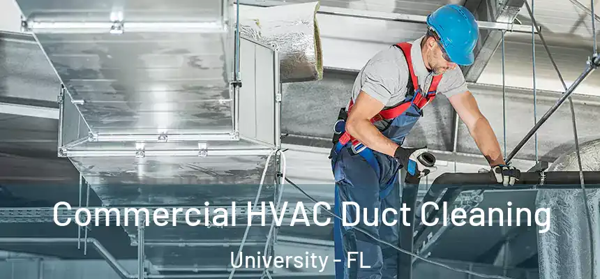 Commercial HVAC Duct Cleaning University - FL