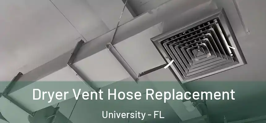 Dryer Vent Hose Replacement University - FL