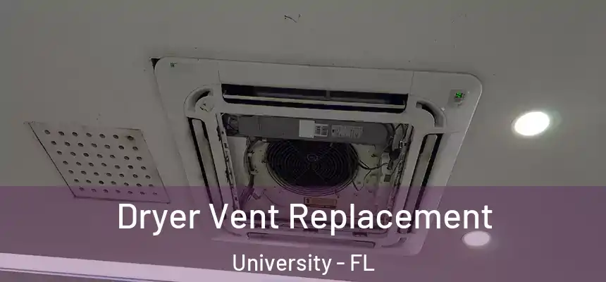 Dryer Vent Replacement University - FL