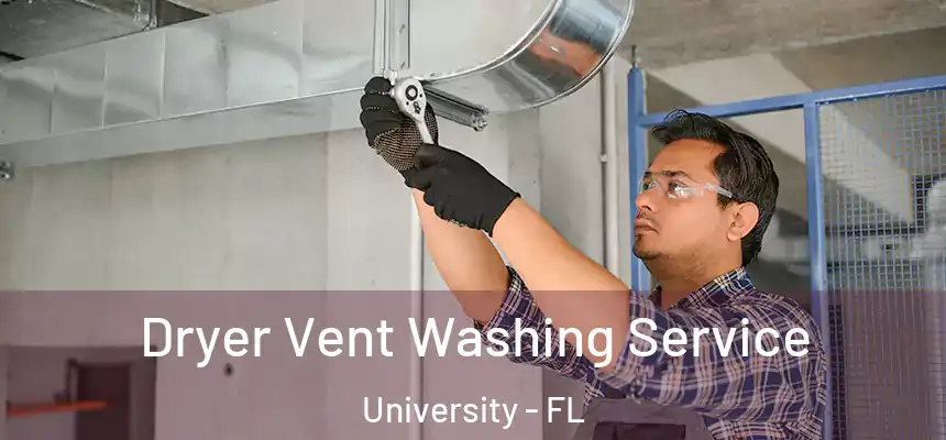  Dryer Vent Washing Service University - FL