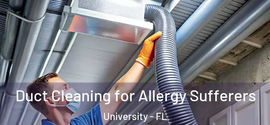 Duct Cleaning for Allergy Sufferers University - FL