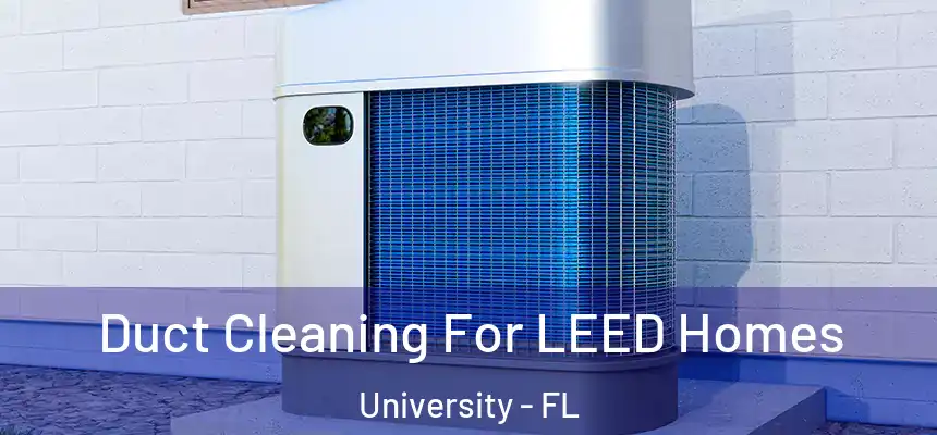 Duct Cleaning For LEED Homes University - FL