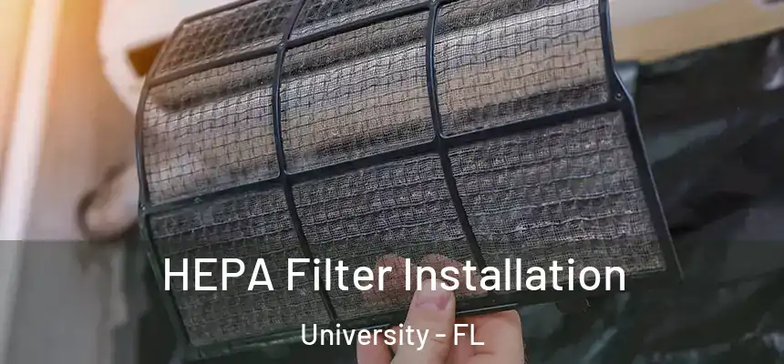 HEPA Filter Installation University - FL