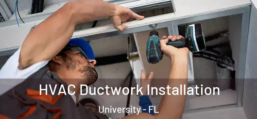 HVAC Ductwork Installation University - FL