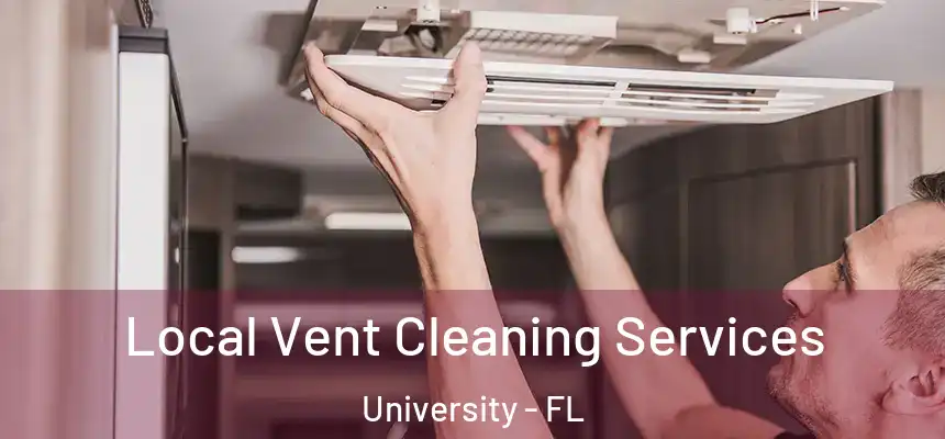 Local Vent Cleaning Services University - FL