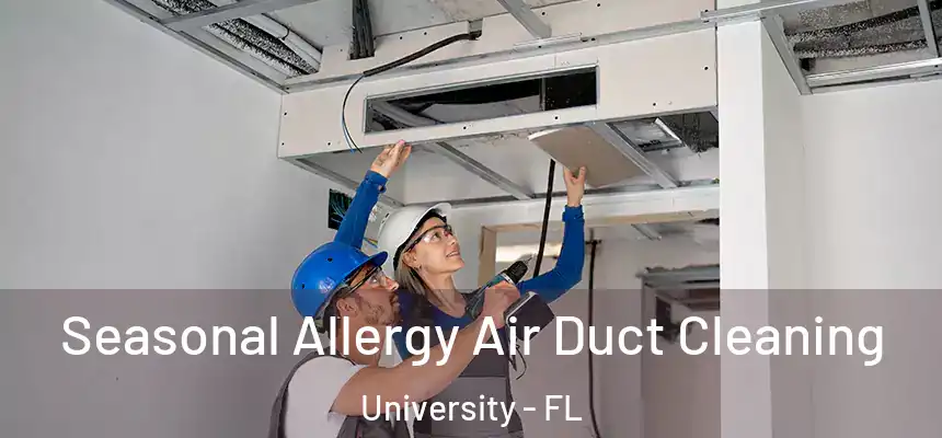 Seasonal Allergy Air Duct Cleaning University - FL