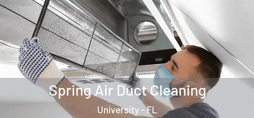 Spring Air Duct Cleaning University - FL